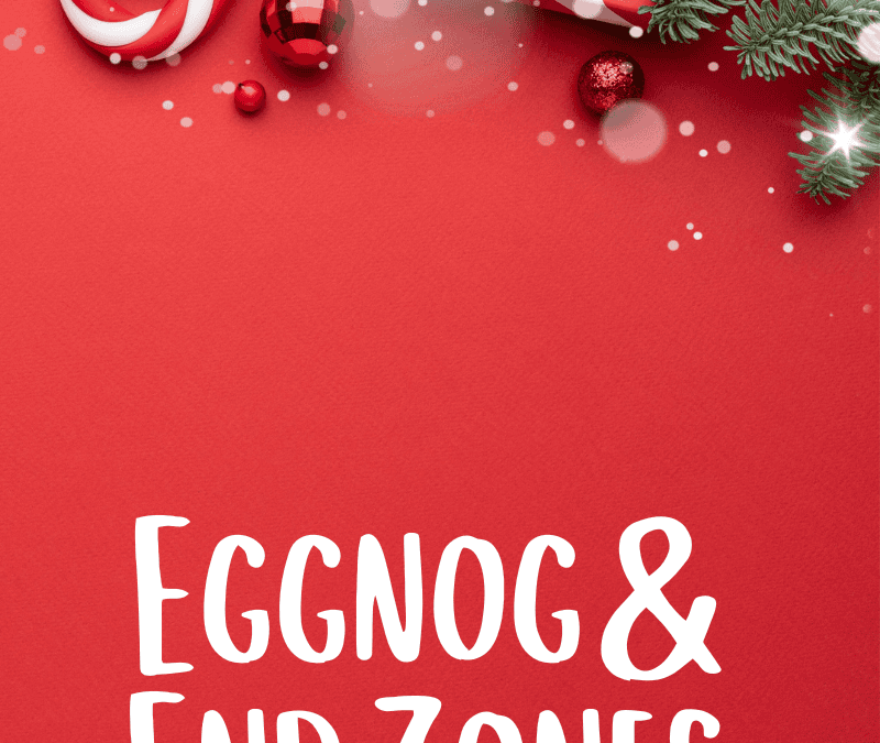 Eggnog & End Zones